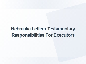 Nebraska Letters Testamentary Executor Responsibilities