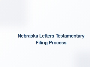 Nebraska Letters Testamentary Filing Process