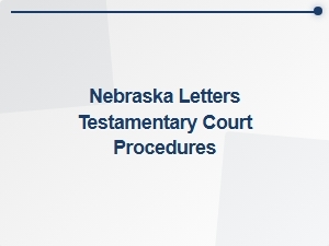 Nebraska Letters Testamentary Court Procedures