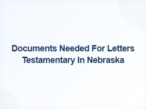 Documents Needed for Letters Testamentary in Nebraska