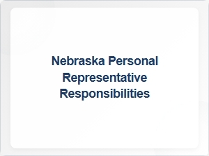 Nebraska Personal Representative Responsibilities Overview