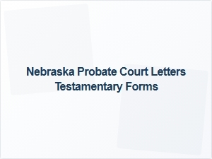 Nebraska Probate Court Letters Testamentary Forms